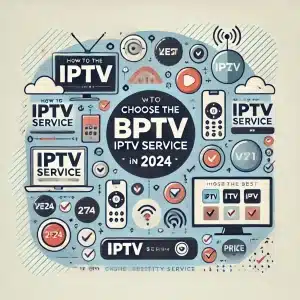Read more about the article How to Choose the Best IPTV Service in 2024: Key Features to Consider