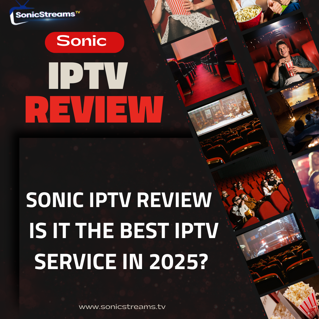 You are currently viewing Sonic IPTV Review – Is It the Best IPTV Service in 2025?